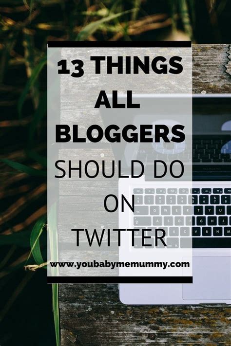 13 Things All Bloggers Should Do On Twitter You Baby Me Mummy