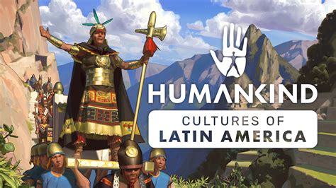 Humankind™ Cultures Of Latin America Epic Games Store
