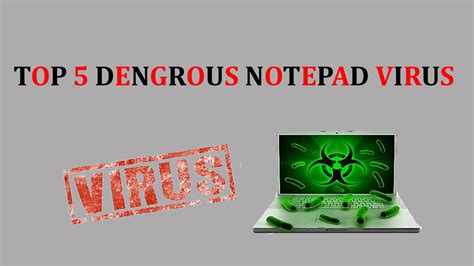 Top 5 Dengrous Notepad Virus