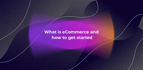 What Is ECommerce And How To Get Started Avasam