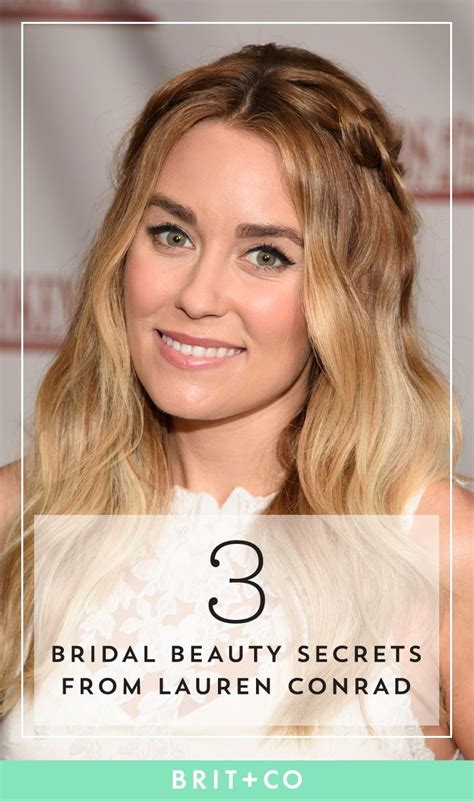 Lauren Conrad Shares Beauty Tips Every Bride Needs To Know Hair Styles Long Hair Styles