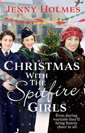 Christmas With The Spitfire Girls Ebook By Jenny Holmes Epub Book Rakuten Kobo United Kingdom