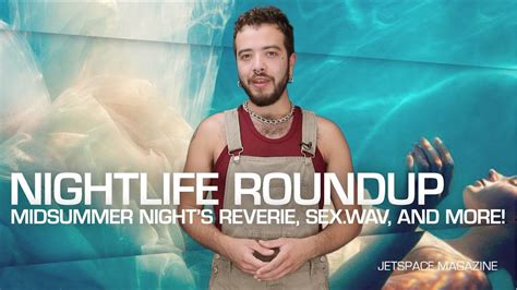 Nightlife Roundup Midsummer Nights Reverie Sexwav And More Youtube