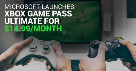 Xbox Launches Game Pass Ultimate 15 Per Month