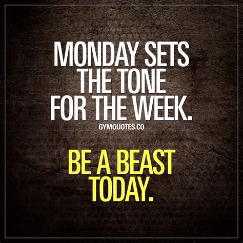 Monday Sets The Tone For The Week Be A Beast Today Gym Motivation