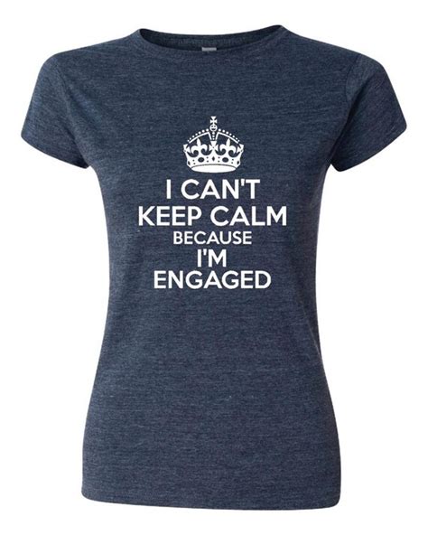 Items Similar To I Cant Keep Calm Im Engaged Great Engagement Tee