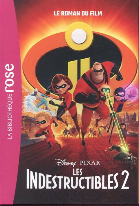 Les Indestructibles 2 Le Roman Du Film Disney 2017048410 Livres