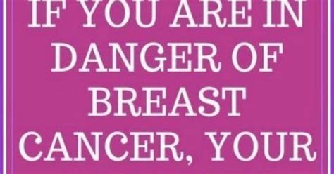 If You Are In Danger Of Breast Cancer The Body Will Give You These