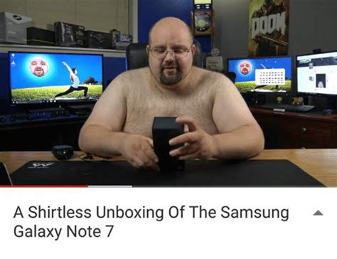 A Shirtless Unboxing Of The Samsung Galaxy Note 7 Samsung Meme On Sizzle