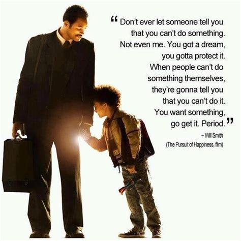 don t ever let someone tell you that you can t do something the pursuit of happyness