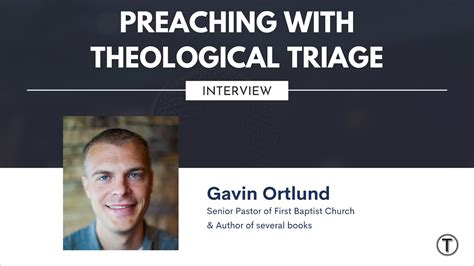 Preaching And Theological Triage With Dr Gavin Ortlund Youtube