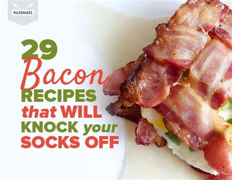 29 Bacon Recipes That Will Knock Your Socks Off