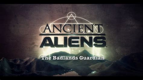 Ancient Aliens The Badlands Guardian Youtube