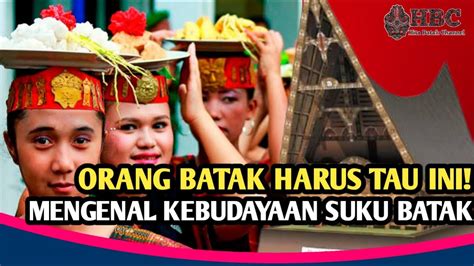 Mengenal Kebudayaan Suku Batak Inilah Budaya Suku Batak Toba Yang