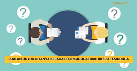 Contoh Soalan Simple Untuk Ditanya Kepada Penemuduga DiAkhir Sesi Temuduga