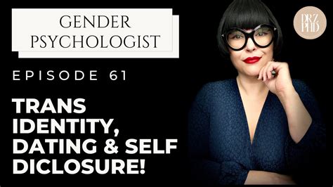 Trans Identity And Disclosure In Dating — Dr Z Phd Gender Therapist