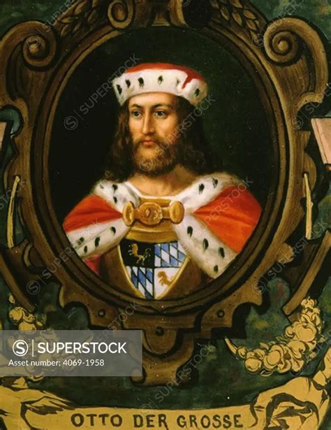 Otto I The Great 912 73 King Of The Germans 936 73 Holy Roman