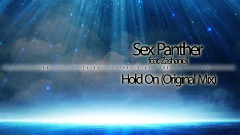 sex panther feat zashanell hold on original mix youtube