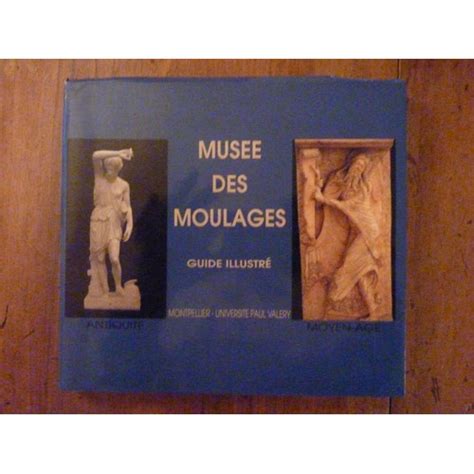Musée Des Moulages Montpellier Université Paul Valéry Guide Illustré Rakuten