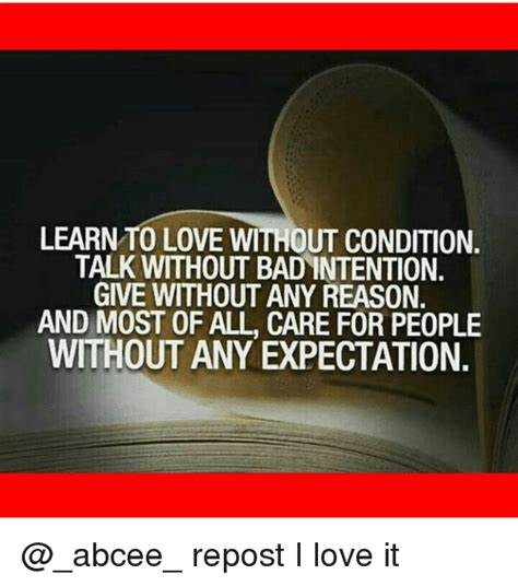 Learn To Love Without Condition Talk Without Badintention Give Without