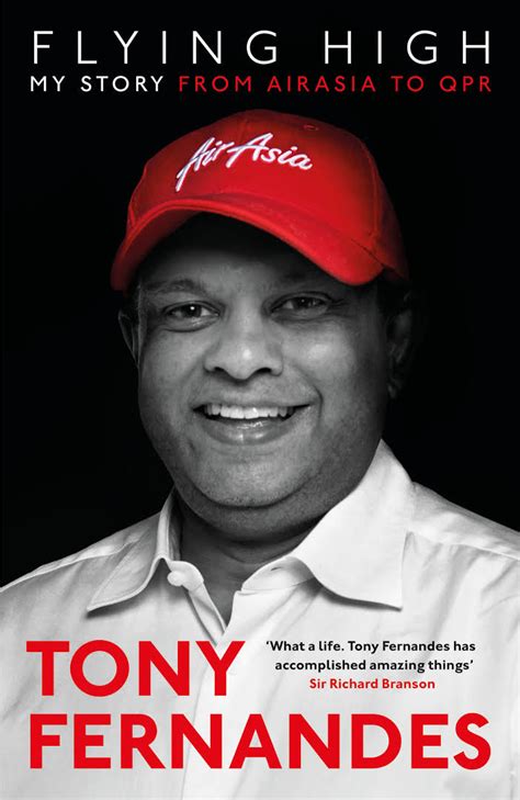 The inspiring story of business flying high is the memoir of an exceptional business leader; FLYING HIGH: MY STORY: FROM AIRASIA TO QPR - TONY ...
