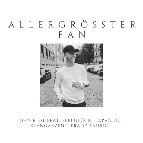 Allergrößter Fan By John Riot Feat Feel Glück Dapannu X Klangakzent And Franz Täubig