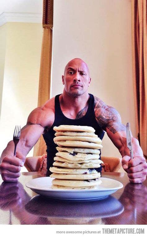 Funny The Rock Eating Pancakes Dwayne The Rock The Rock Dwayne