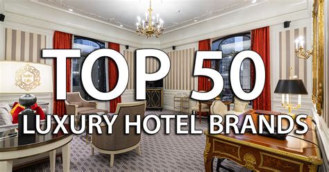 Top 50 Luxury Hotel Brands Suite Life