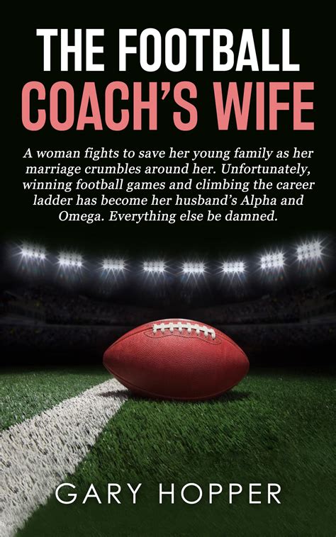 The Football Coach’s Wife By Gary Hopper Goodreads
