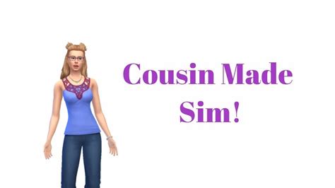 Cousin Made Sim Sim 4 Cas Youtube