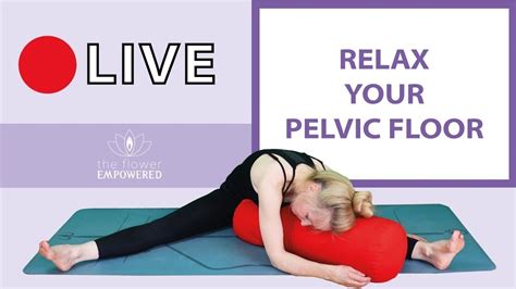 30 Minute Relax Your Pelvic Floor Live Stream Pelvic Floor Release Youtube