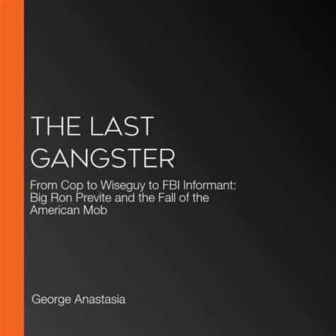The Last Gangster From Cop To Wiseguy To Fbi Informant Big Ron