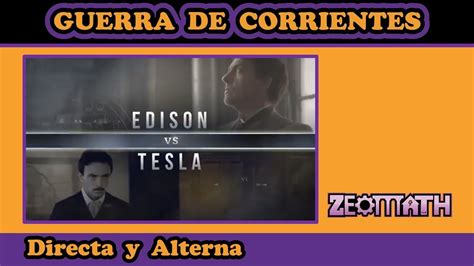 La Guerra De Las Corrientes Directa Y Alterna ⚡ Tesla Vs Edison