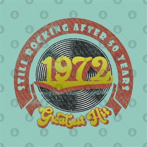 Still Rocking After 50 Years Greatest Hit Of 1972 50th Birthday T Pin Teepublic