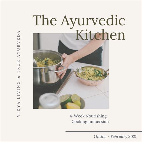 The Ayurvedic Kitchen 4 Week Cooking Immersion Online Vidya Living