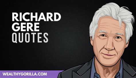 50 Meaningful Richard Gere Quotes 2024 Wealthy Gorilla