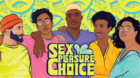 Sex Pleasure Choice Reproductive Health National Health Resource