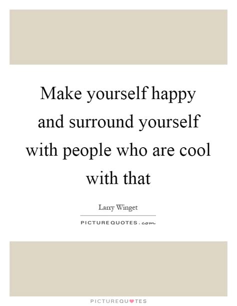 Make Yourself Happy Quotes