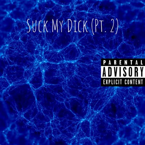 Suck My Dick Pt 2 Single By Blakeshawn Music Llc Spotify