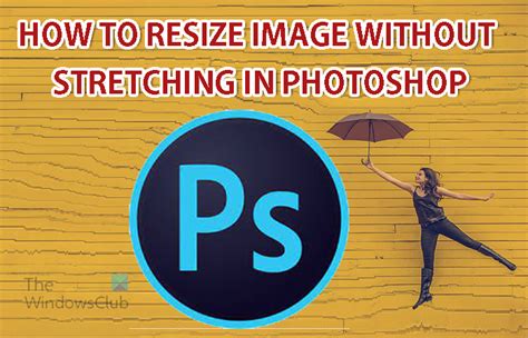 How To Resize Image Without Distortion Or Stretching In Photoshop