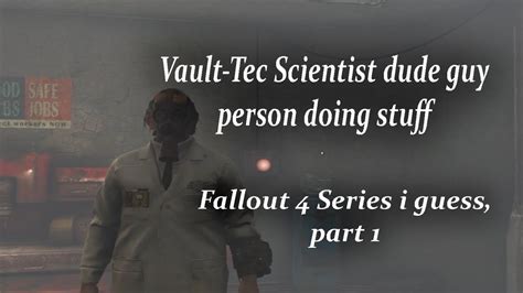Fallout 4 The Vault Tec Scientist Part 1 YouTube
