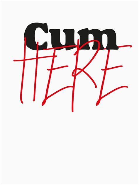 Cum Here T Shirt For Sale By Honeymoonhotel Redbubble