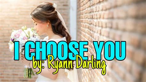I Choose You Ryann Darling Lyrics Youtube