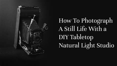 How To Photograph A Still Life With A Diy Tabletop Natural Light Studio