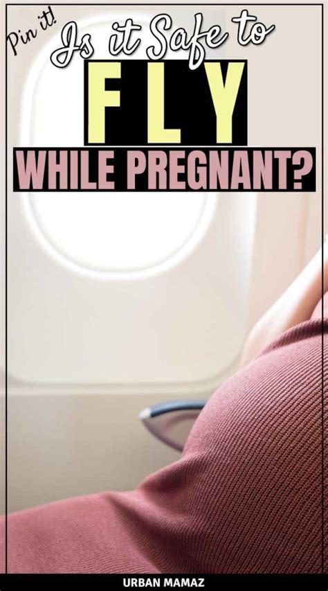 Air Traveling While Pregnant Is It Safe To Fly During Pregnancy Pregnancy Pregnancytips