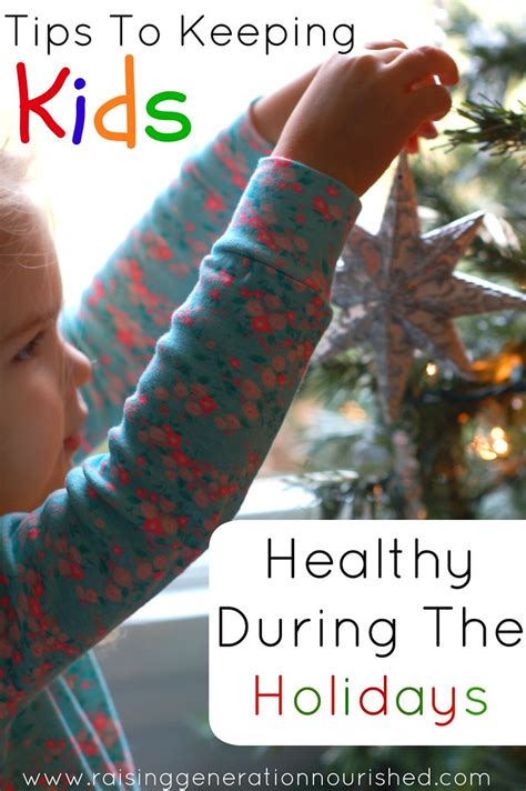 Tips To Keeping Kids Healthy During The Holidays Raising Generation