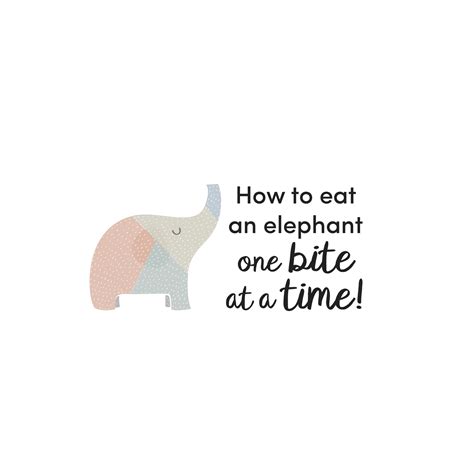 How To Eat An Elephant One Bite At A Time Belles Combines