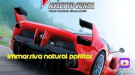 IMMERSIVE NATURAL Ppfilter For Assetto Corsa YouTube