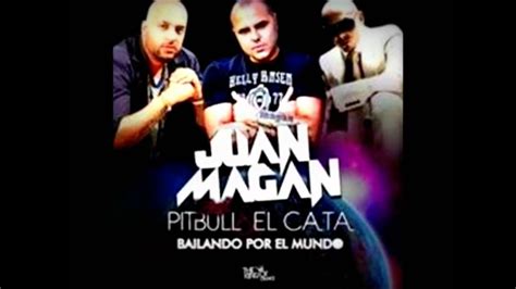 Juan Magan Feat Pitbull And El Cata Bailando Por El Mundo Official