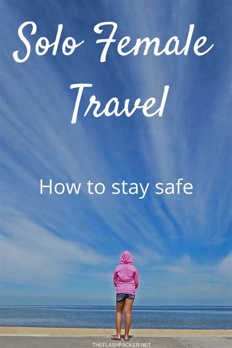 17 Essential Safety Tips For Travelling Alone Staying Safe As A Solo